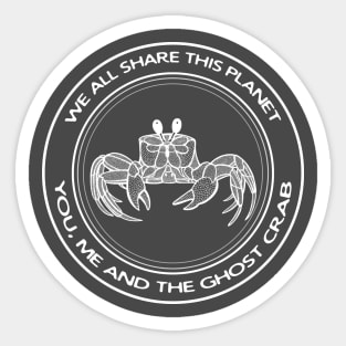 We All Share This Planet - You, Me and The Ghost Crab Sticker